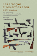 Français et les armes  à feu de 1789 à nos jours (Les)